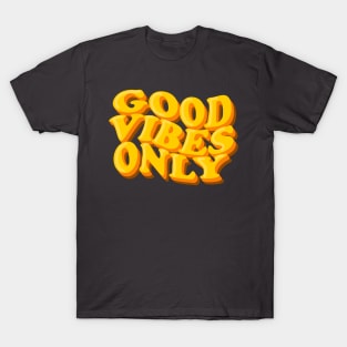 Good vibes only. T-Shirt